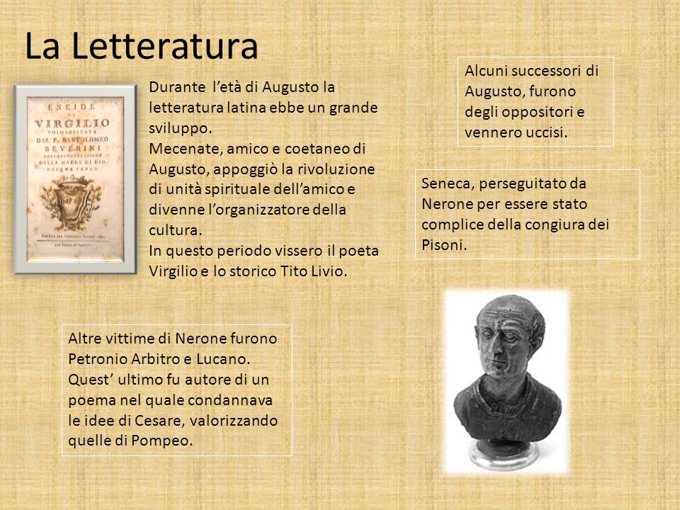 La Letteratura Alcuni successori di Augusto, furono degli oppositori e vennero uccisi.