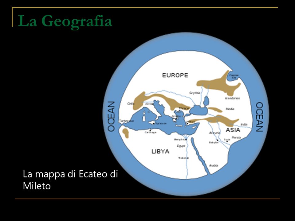 La Geografia La mappa di Ecateo di Mileto