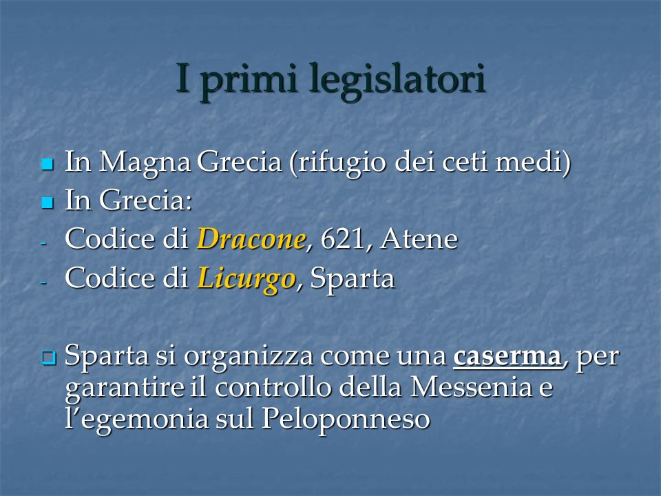 I primi legislatori In Magna Grecia (rifugio dei ceti medi) In Grecia: