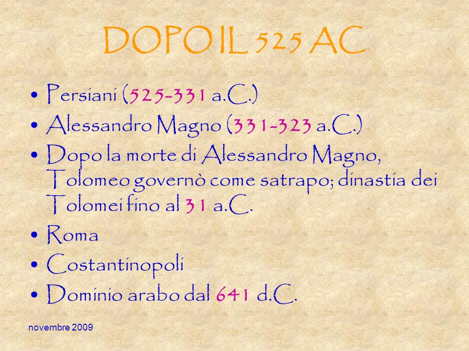 DOPO IL 525 AC Persiani ( a.C.) Alessandro Magno ( a.C.)