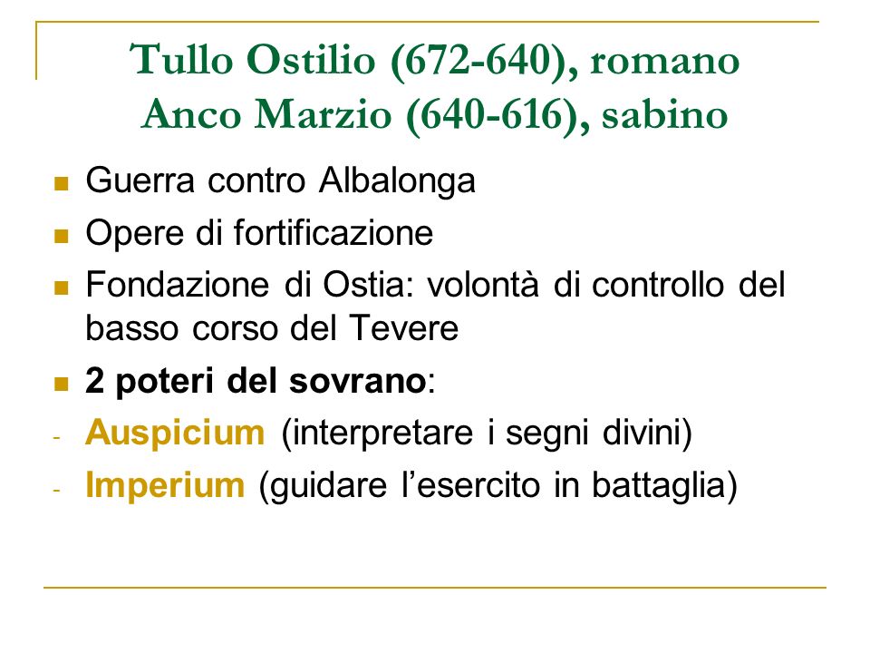 Tullo Ostilio ( ), romano Anco Marzio ( ), sabino