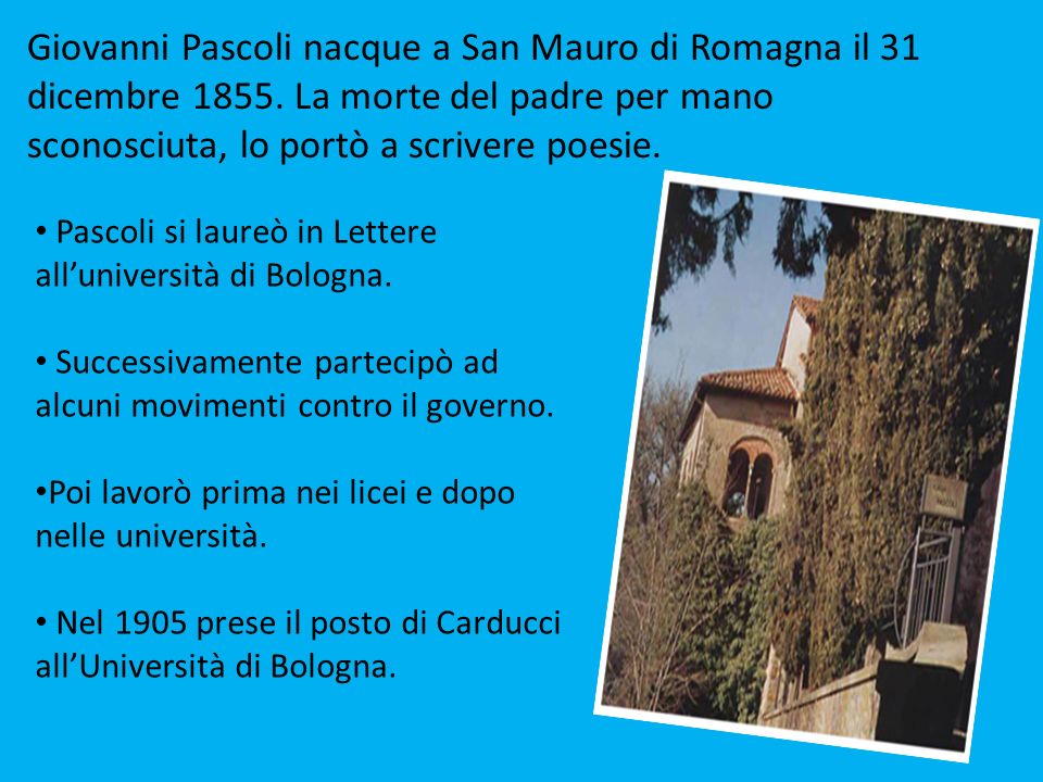Giovanni Pascoli nacque a San Mauro di Romagna il 31 dicembre 1855