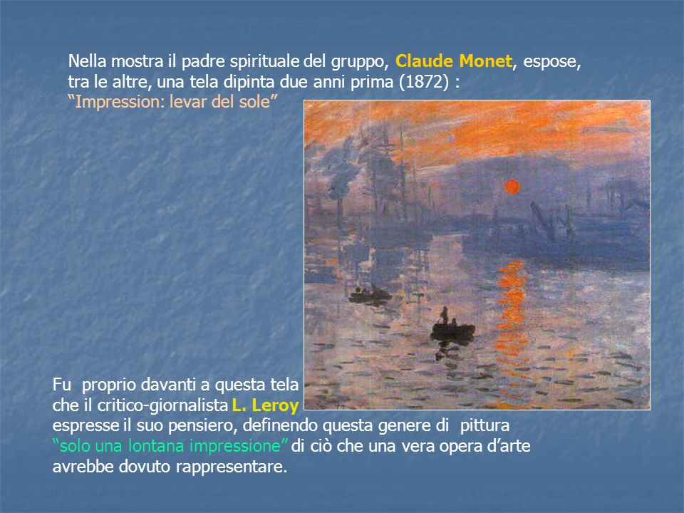 Nella mostra il padre spirituale del gruppo, Claude Monet, espose,