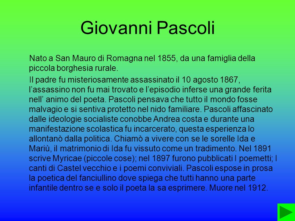 Giovanni Pascoli Nato a San Mauro di Romagna nel 1855, da una famiglia della piccola borghesia rurale.
