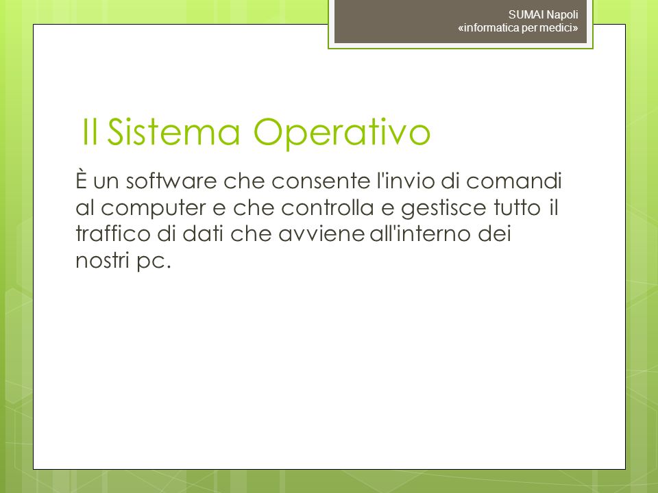 09/11/10 SUMAI Napoli «informatica per medici» Il Sistema Operativo.