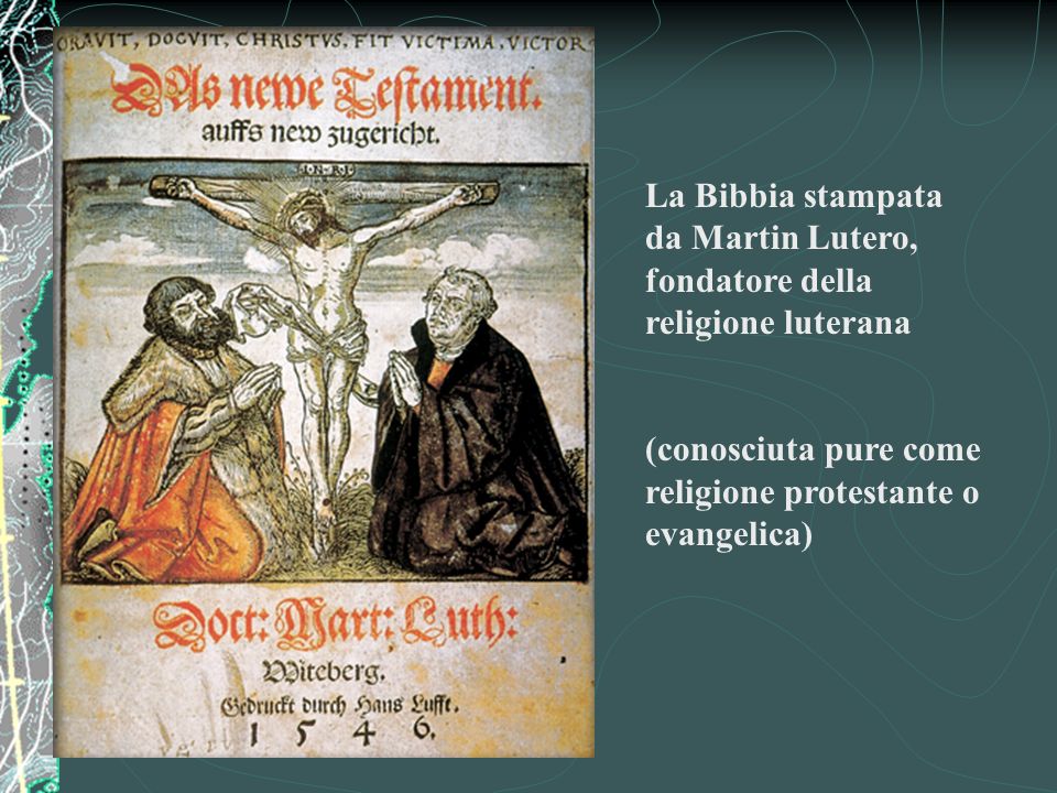 La Bibbia stampata da Martin Lutero, fondatore della religione luterana
