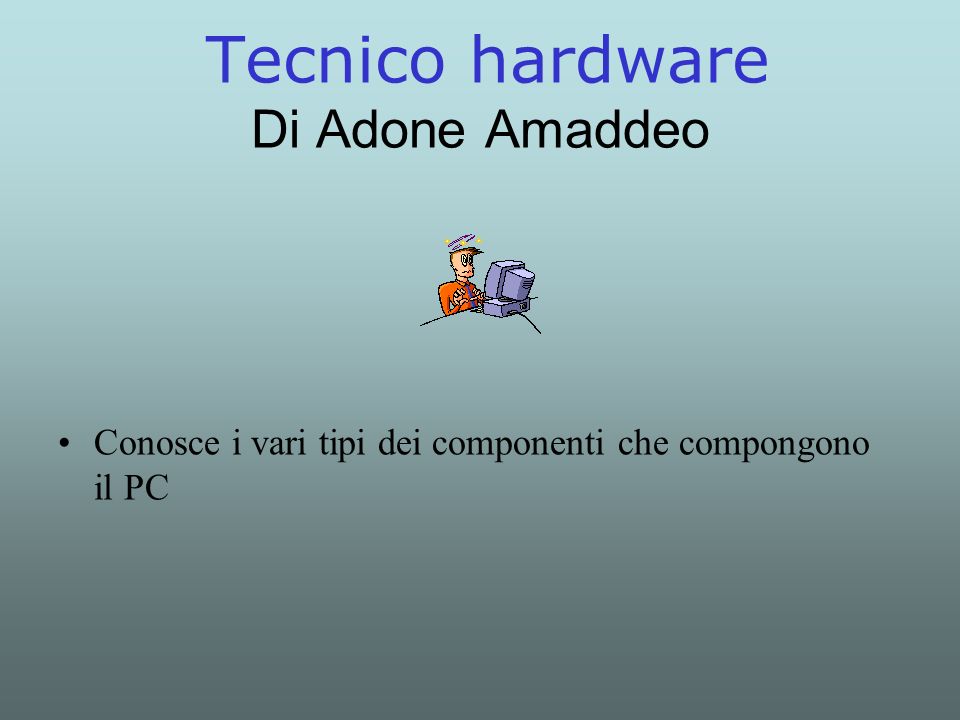 Tecnico hardware Di Adone Amaddeo