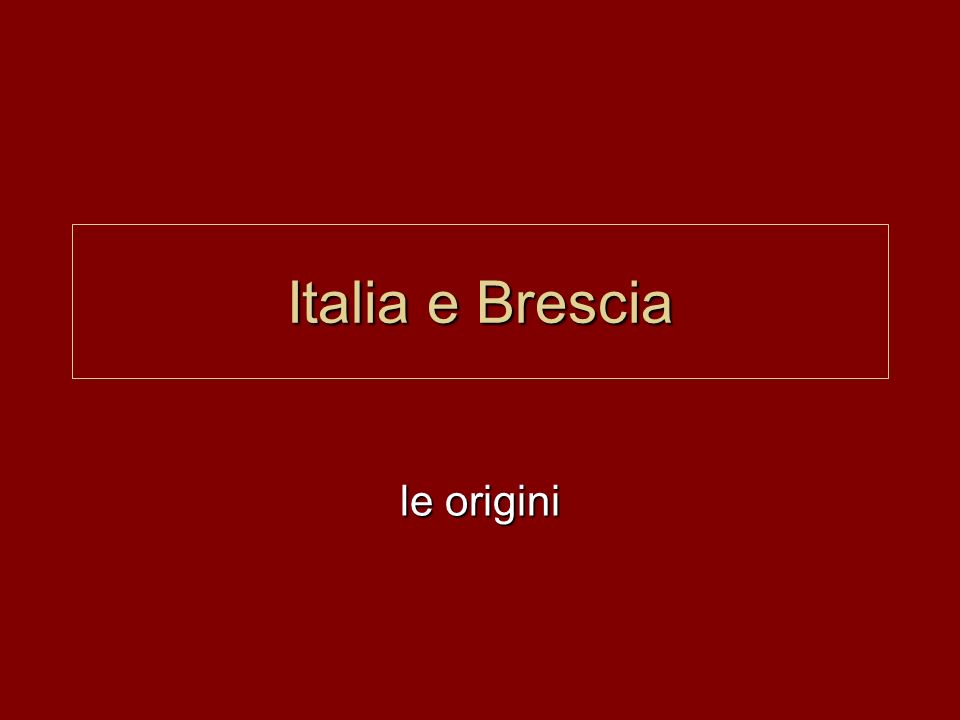 Italia e Brescia le origini