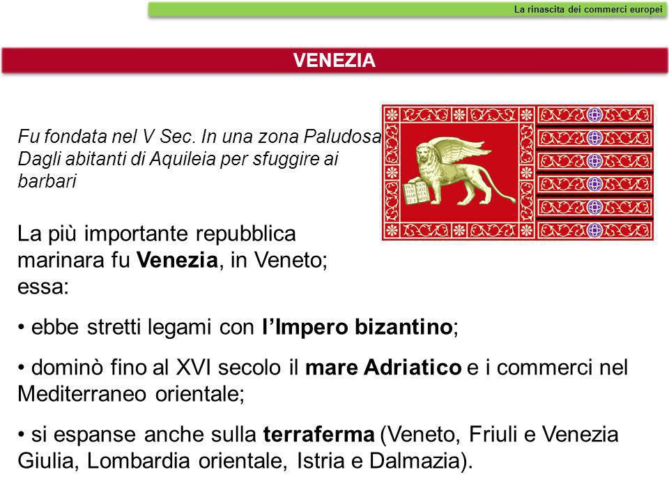 La più importante repubblica marinara fu Venezia, in Veneto; essa: