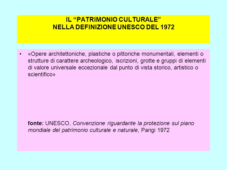 IL PATRIMONIO CULTURALE NELLA DEFINIZIONE UNESCO DEL 1972
