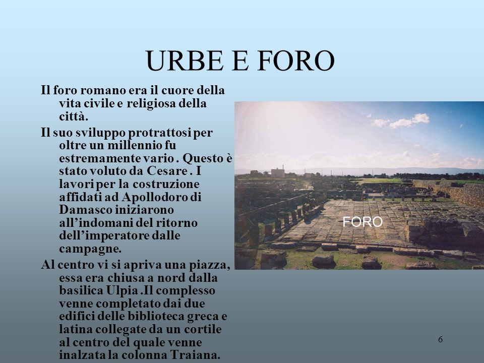URBE E FORO Il foro romano era il cuore della vita civile e religiosa della città.