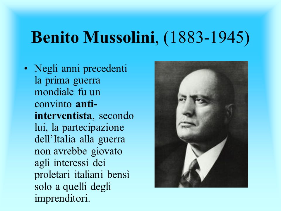 Benito Mussolini, ( )