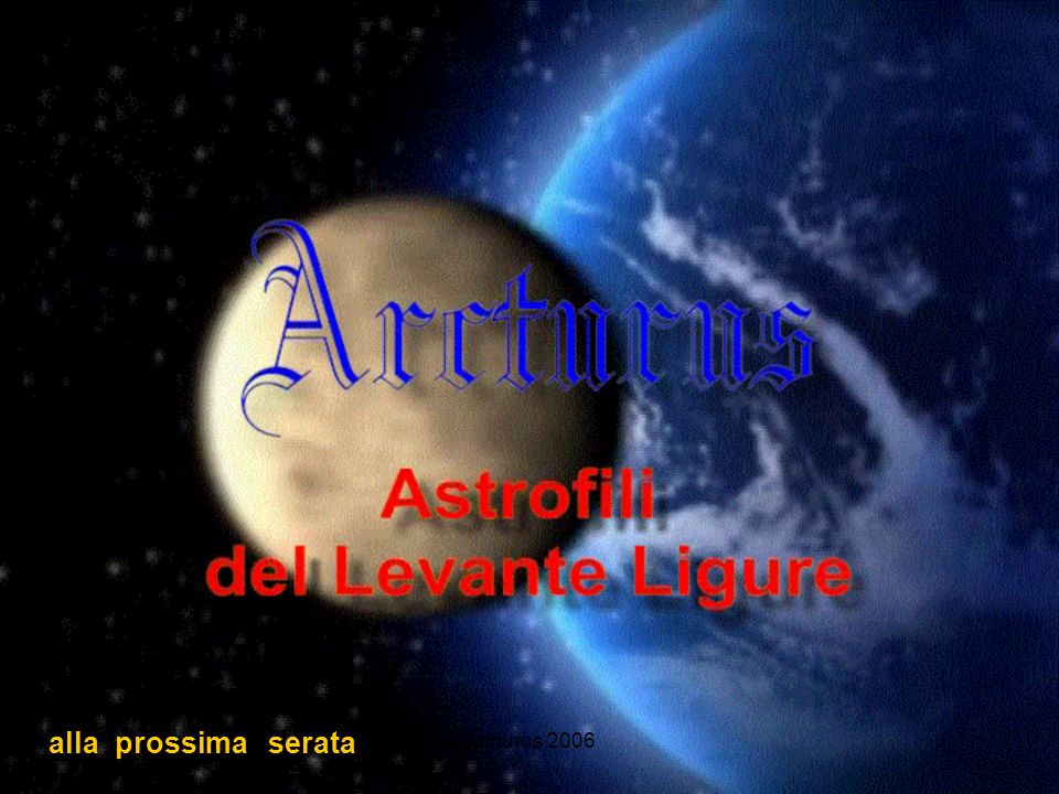 alla prossima serata Arcturus 2006