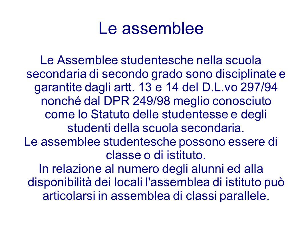 Le assemblee studentesche possono essere di classe o di istituto.