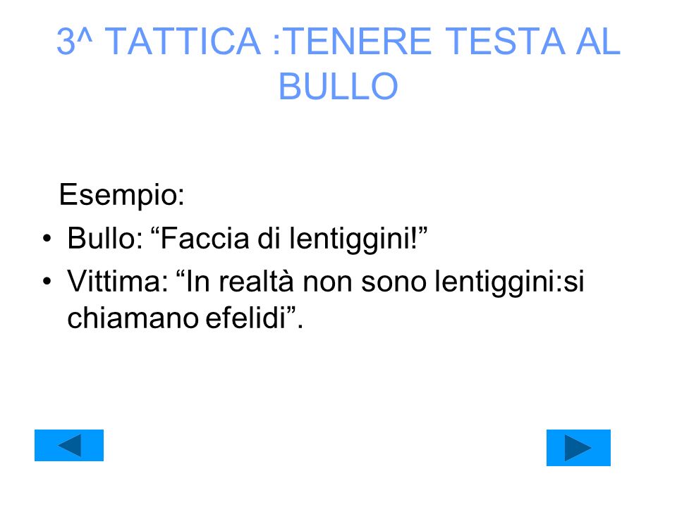 3^ TATTICA :TENERE TESTA AL BULLO