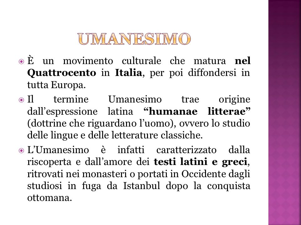 umanesimo È un movimento culturale che matura nel Quattrocento in Italia, per poi diffondersi in tutta Europa.