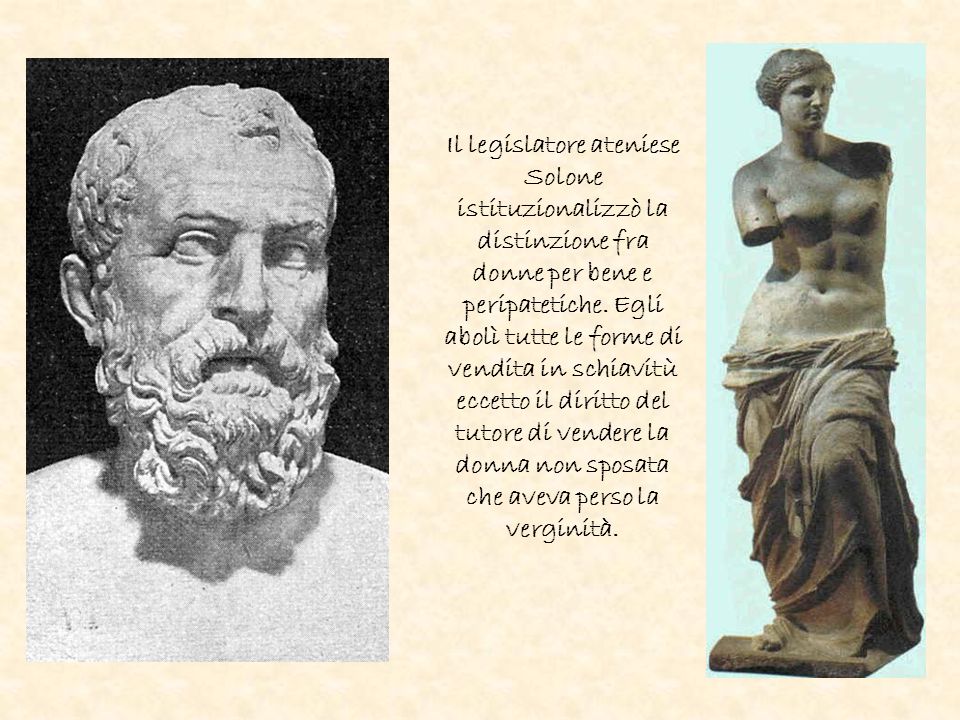 Il legislatore ateniese Solone istituzionalizzò la distinzione fra donne per bene e peripatetiche.