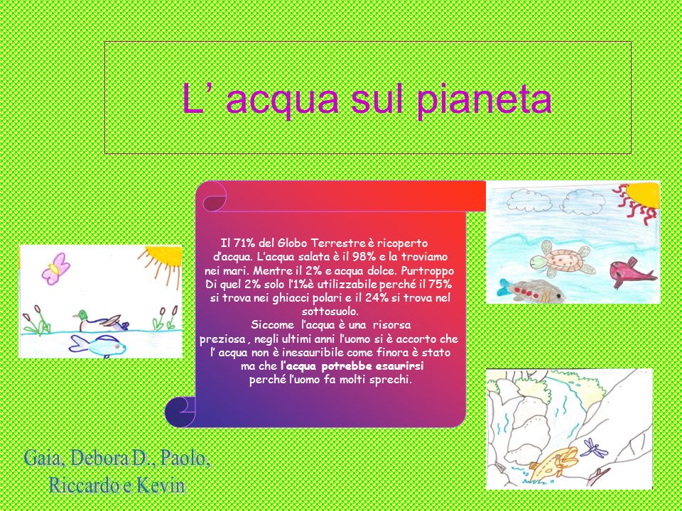 L’ acqua sul pianeta Gaia, Debora D., Paolo, Riccardo e Kevin