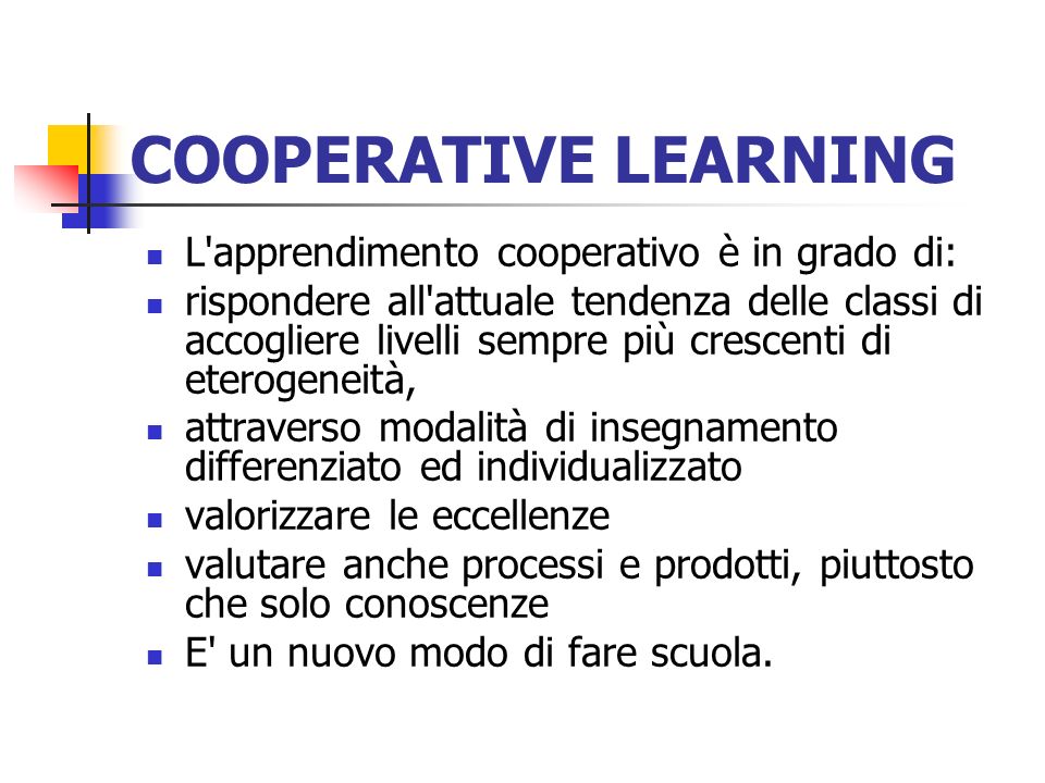 COOPERATIVE LEARNING L apprendimento cooperativo è in grado di: