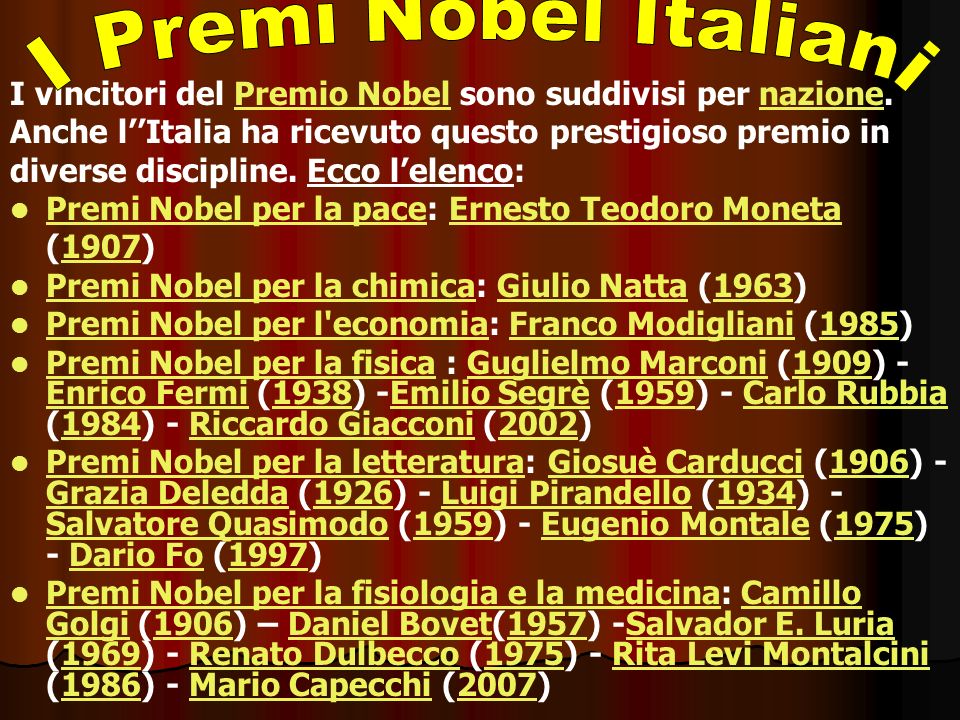 I Premi Nobel Italiani I vincitori del Premio Nobel sono suddivisi per nazione. Anche l’’Italia ha ricevuto questo prestigioso premio in.