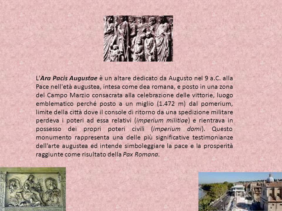 L Ara Pacis Augustae è un altare dedicato da Augusto nel 9 a. C