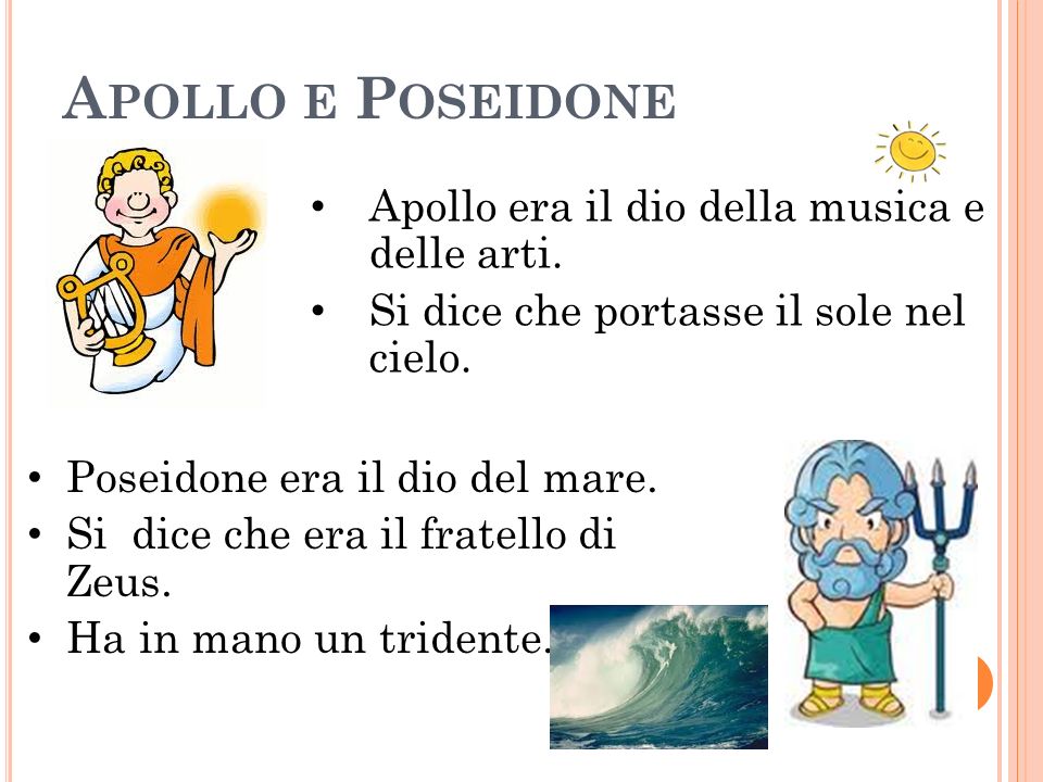 Apollo e Poseidone Apollo era il dio della musica e delle arti.