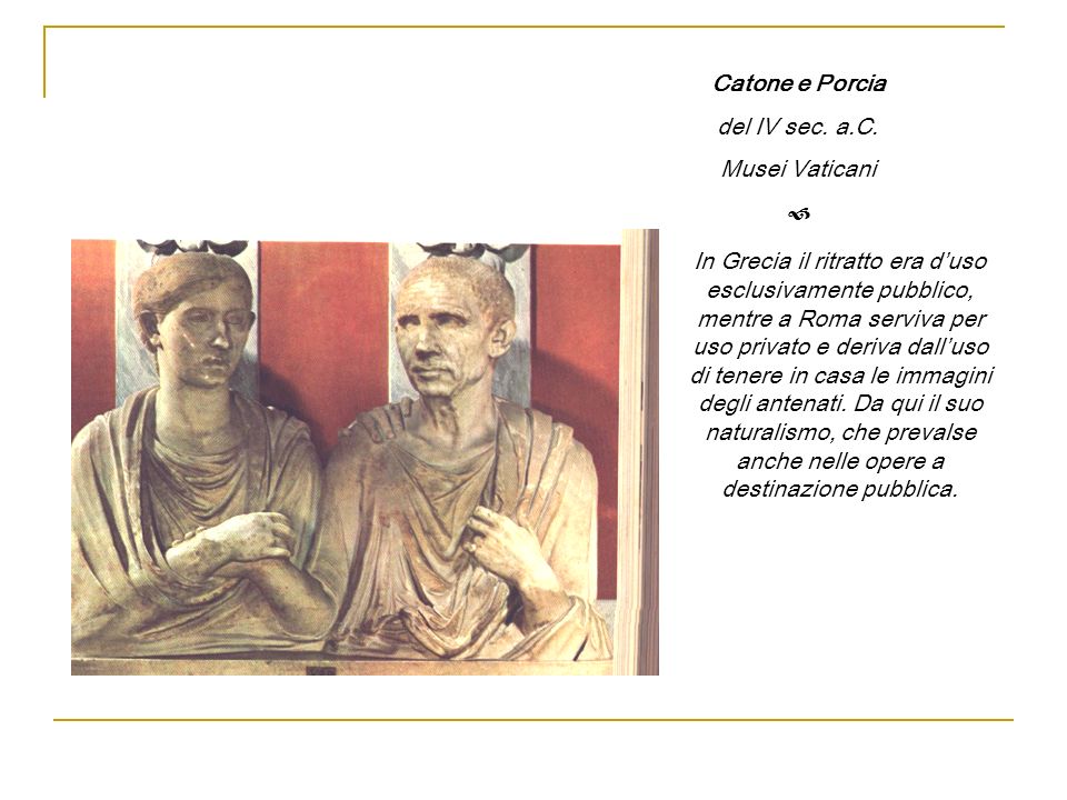 Catone e Porcia del IV sec. a.C. Musei Vaticani. 