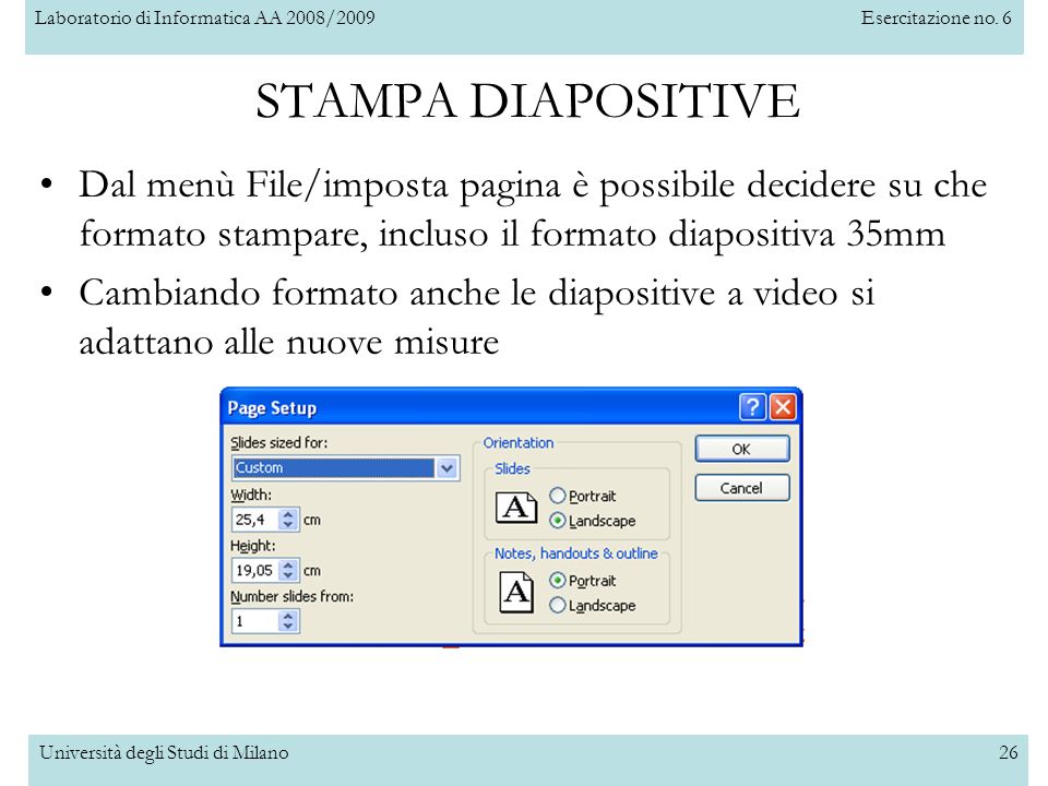 STAMPA DIAPOSITIVE Dal menù File/imposta pagina è possibile decidere su che formato stampare, incluso il formato diapositiva 35mm.