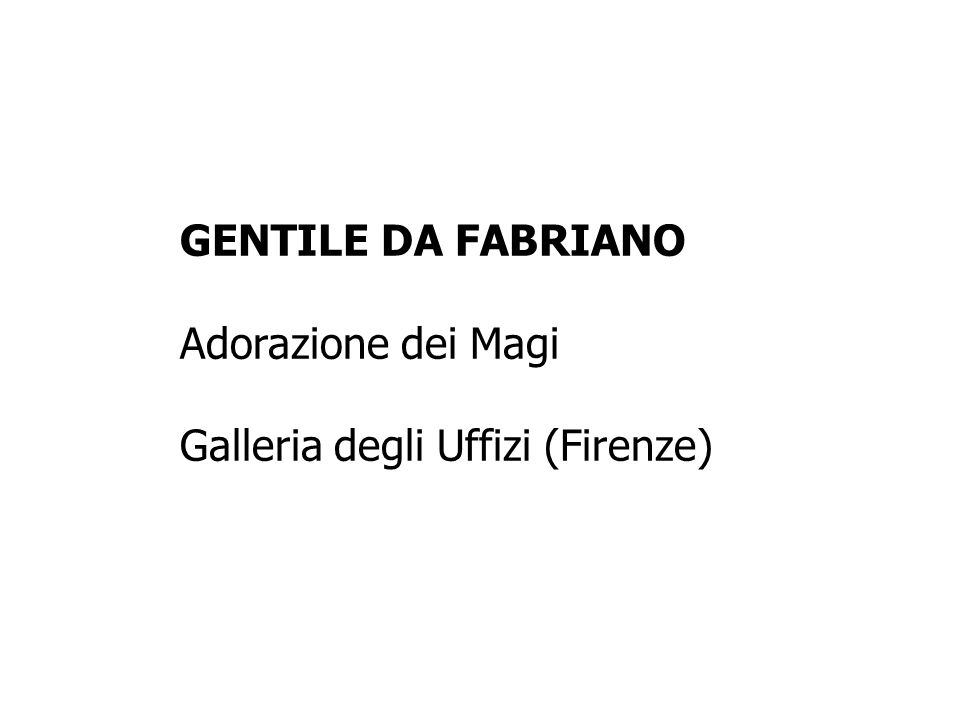 GENTILE DA FABRIANO Adorazione dei Magi Galleria degli Uffizi (Firenze)