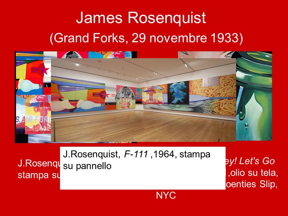 James Rosenquist (Grand Forks, 29 novembre 1933)