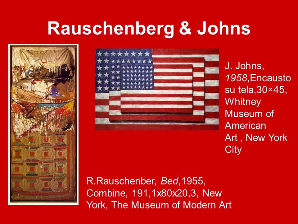 Rauschenberg & Johns J. Johns, 1958,Encausto su tela,30×45,Whitney Museum of American Art , New York City.