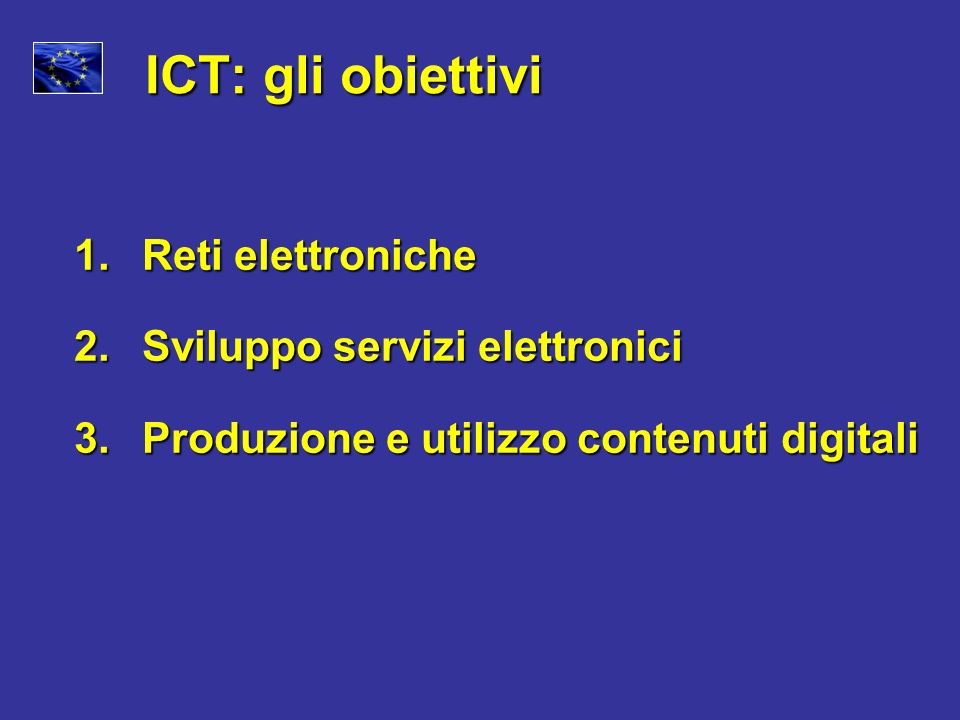 ICT: gli obiettivi Reti elettroniche Sviluppo servizi elettronici