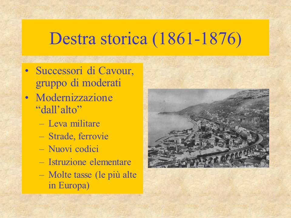 Destra storica ( ) Successori di Cavour, gruppo di moderati