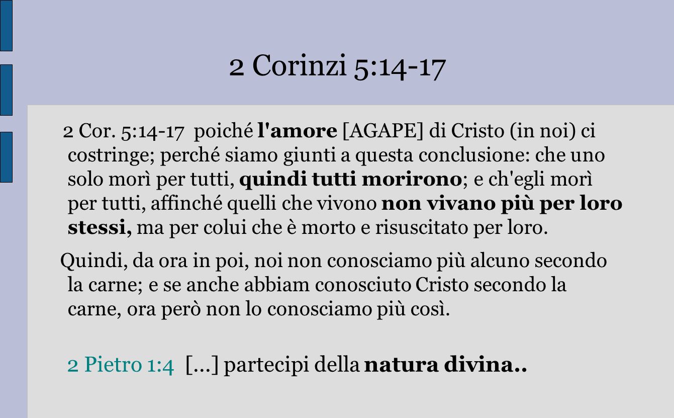 2 Pietro 1:4 [...] partecipi della natura divina..