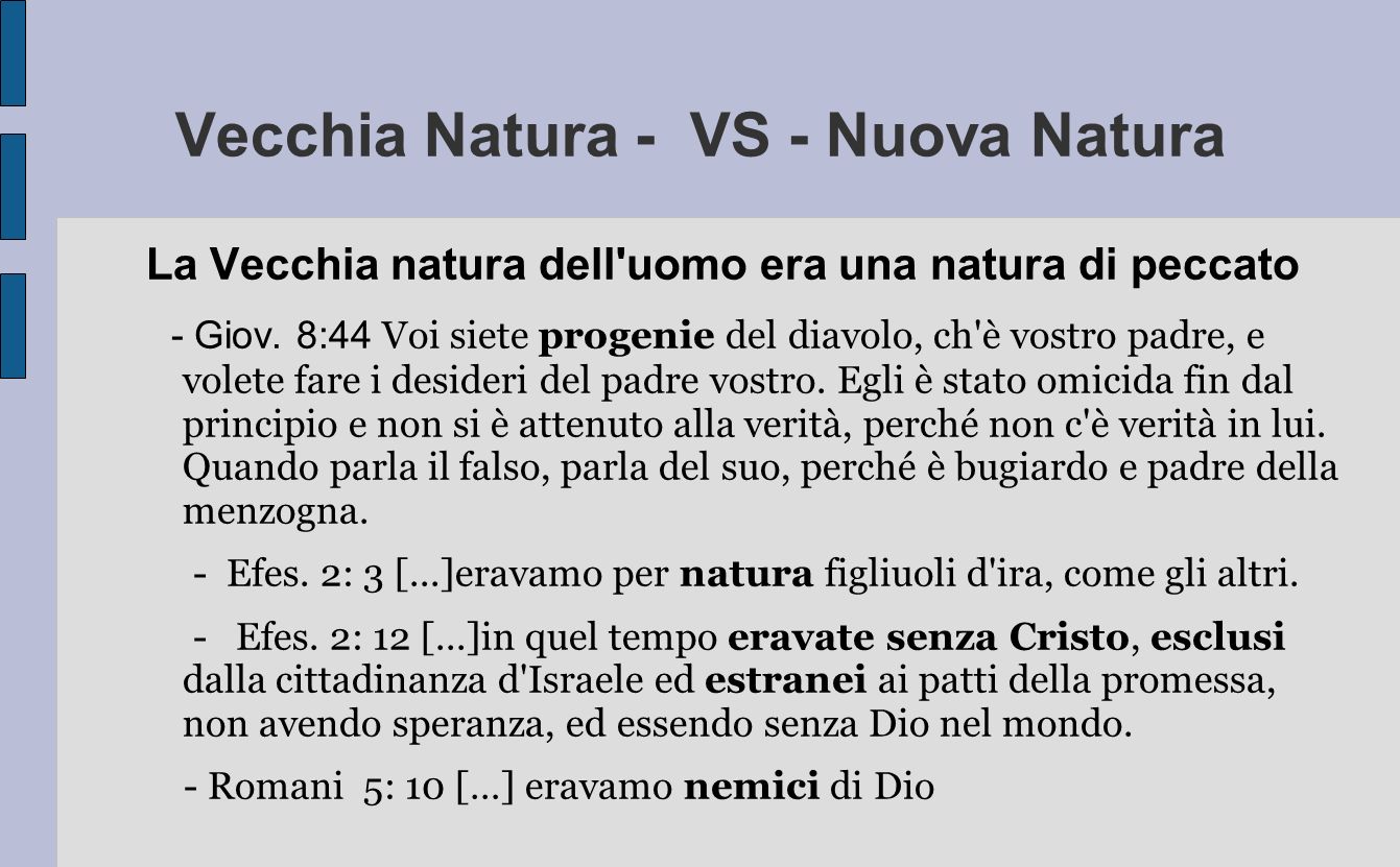 Vecchia Natura - VS - Nuova Natura