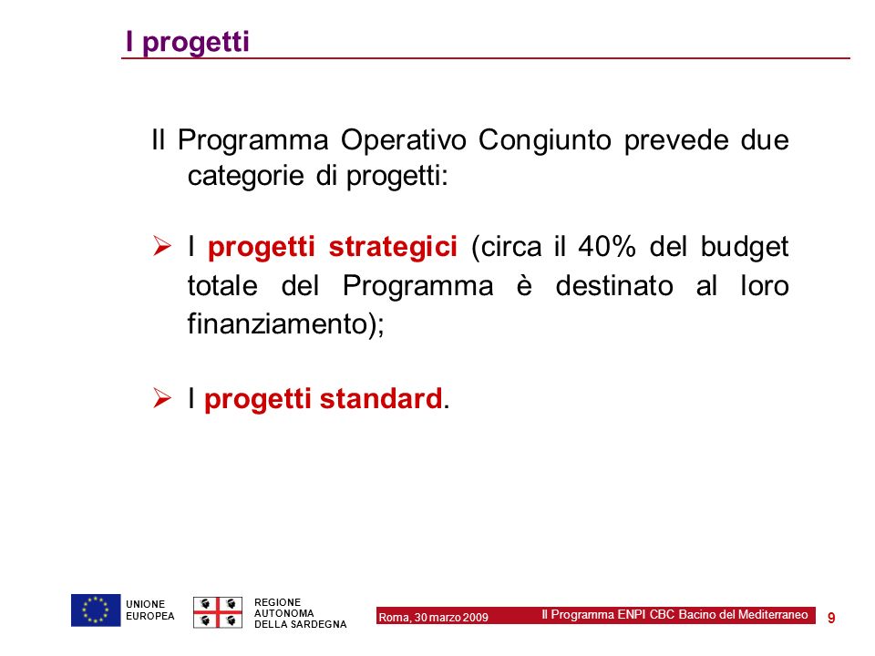 Il Programma Operativo Congiunto prevede due categorie di progetti: