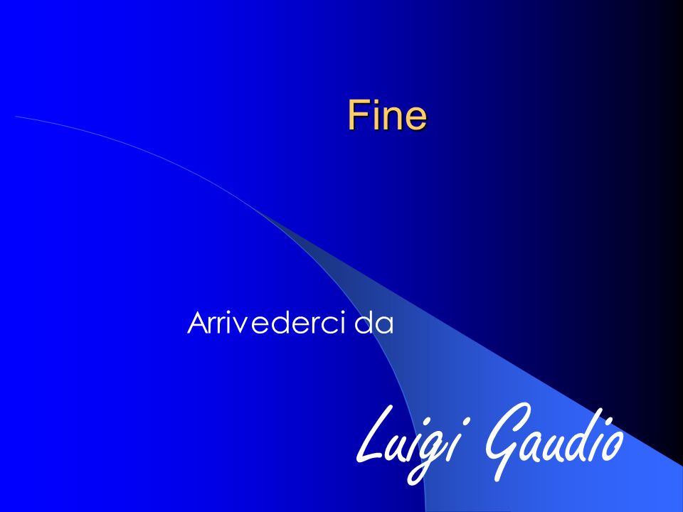 Fine Arrivederci da Luigi Gaudio