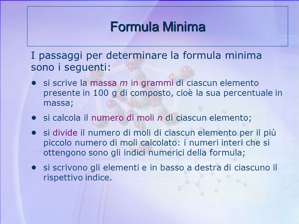 Formula Minima I passaggi per determinare la formula minima sono i seguenti: