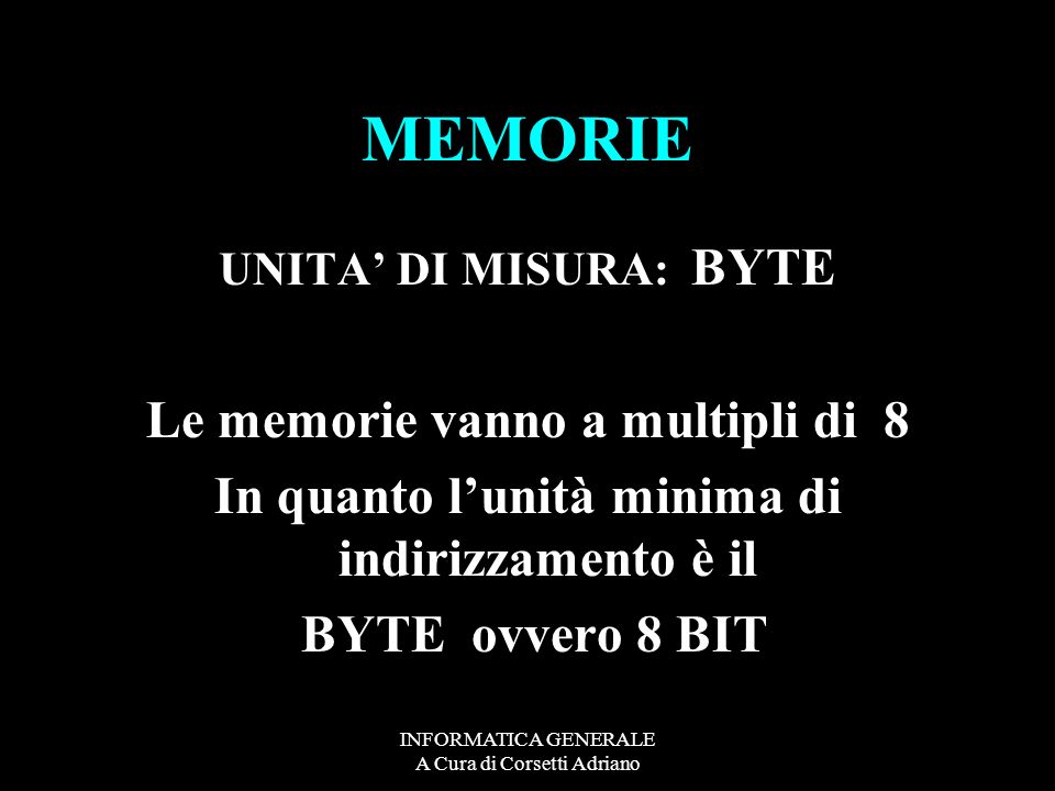 MEMORIE Le memorie vanno a multipli di 8