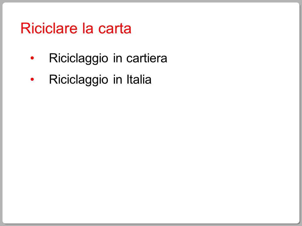 Riciclare la carta Riciclaggio in cartiera Riciclaggio in Italia