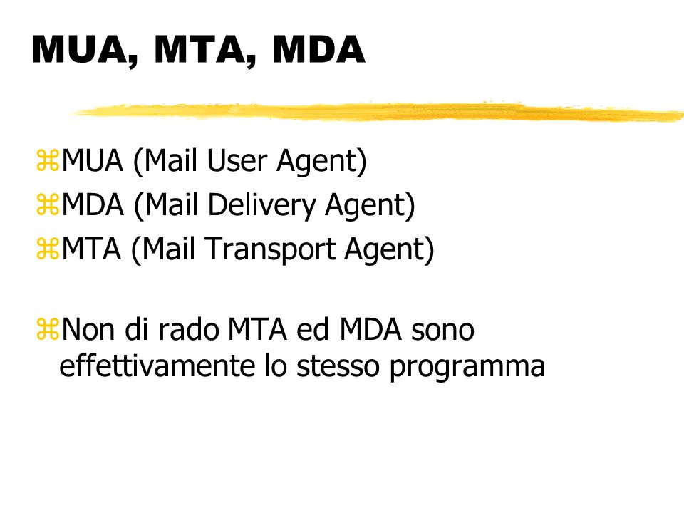 MUA, MTA, MDA MUA (Mail User Agent) MDA (Mail Delivery Agent)