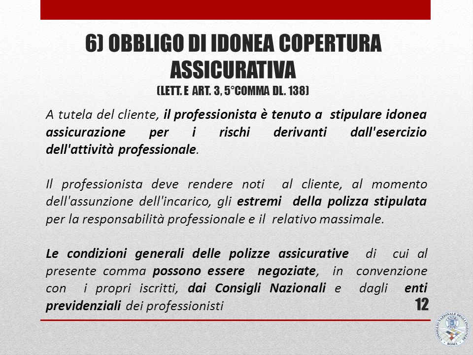 6) OBBLIGO DI IDONEA COPERTURA ASSICURATIVA (LETT. E art. 3, 5°comma DL. 138)