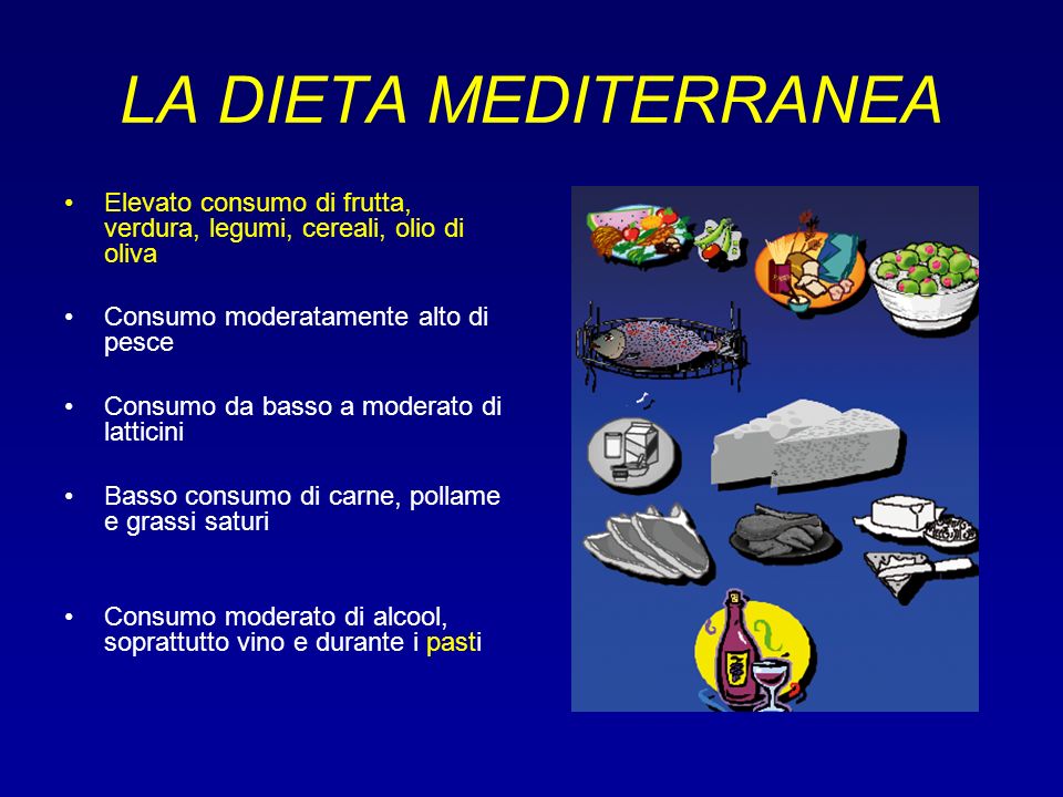 LA DIETA MEDITERRANEA Elevato consumo di frutta, verdura, legumi, cereali, olio di oliva. Consumo moderatamente alto di pesce.