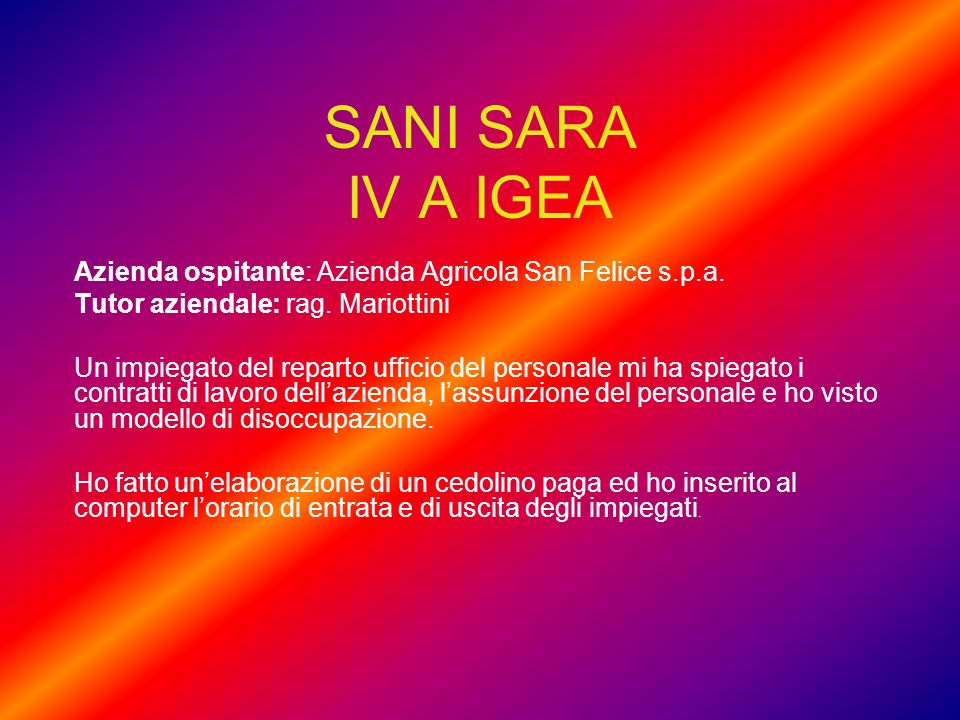 SANI SARA IV A IGEA Azienda ospitante: Azienda Agricola San Felice s.p.a. Tutor aziendale: rag. Mariottini.
