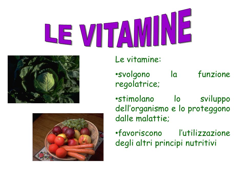 LE VITAMINE Le vitamine: svolgono la funzione regolatrice;