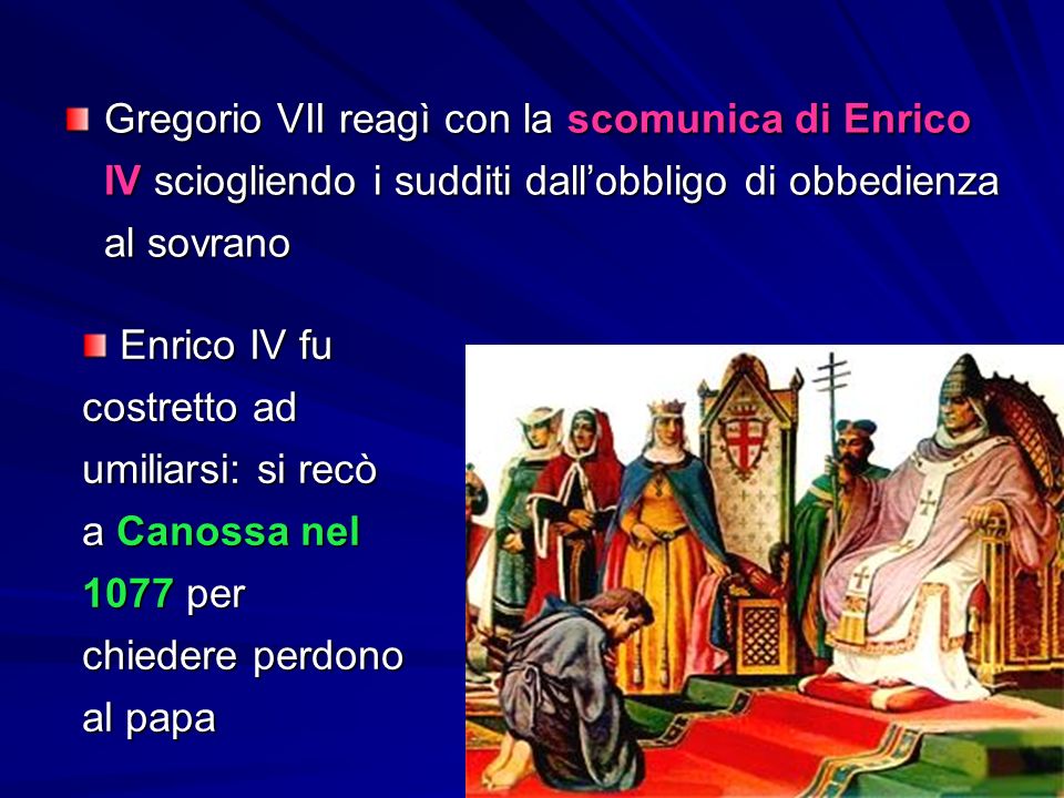 Gregorio VII reagì con la scomunica di Enrico IV sciogliendo i sudditi dall’obbligo di obbedienza al sovrano