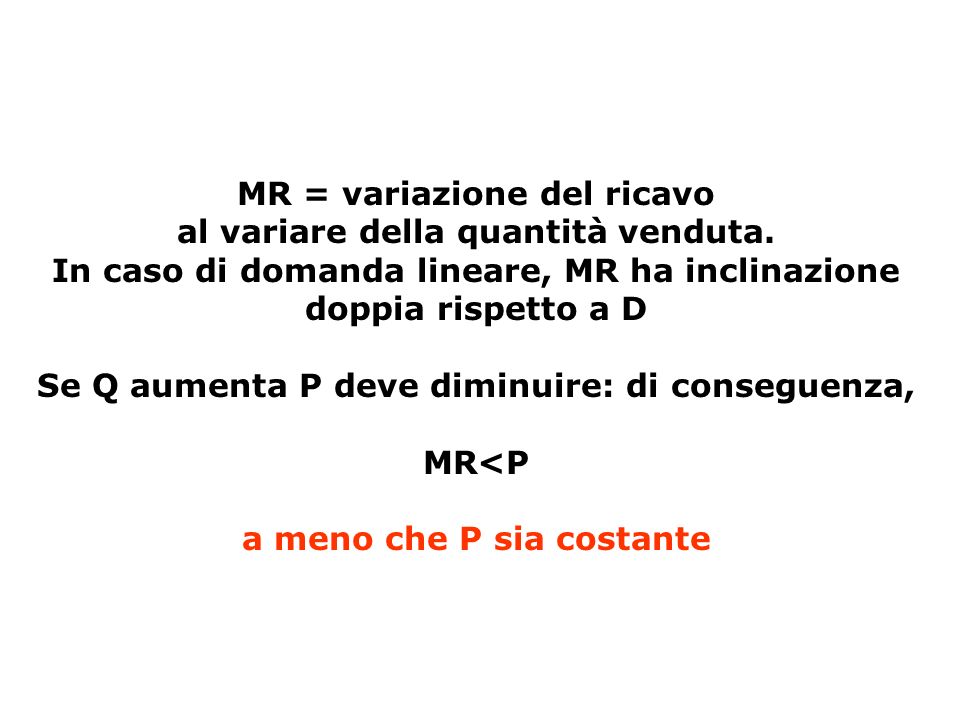 MR = variazione del ricavo al variare della quantità venduta.