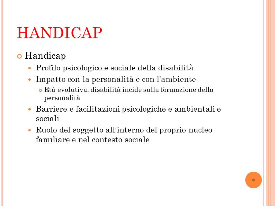 HANDICAP Handicap Profilo psicologico e sociale della disabilità