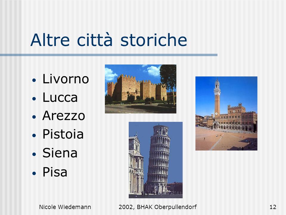 Altre città storiche Livorno Lucca Arezzo Pistoia Siena Pisa