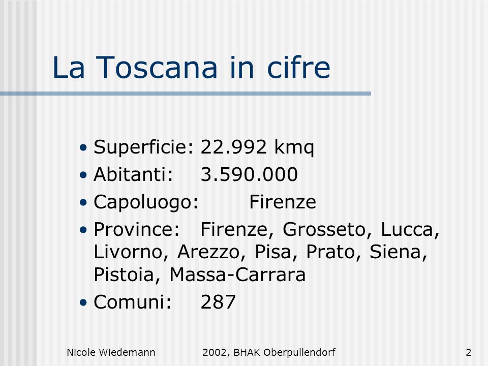 La Toscana in cifre Superficie: kmq Abitanti: